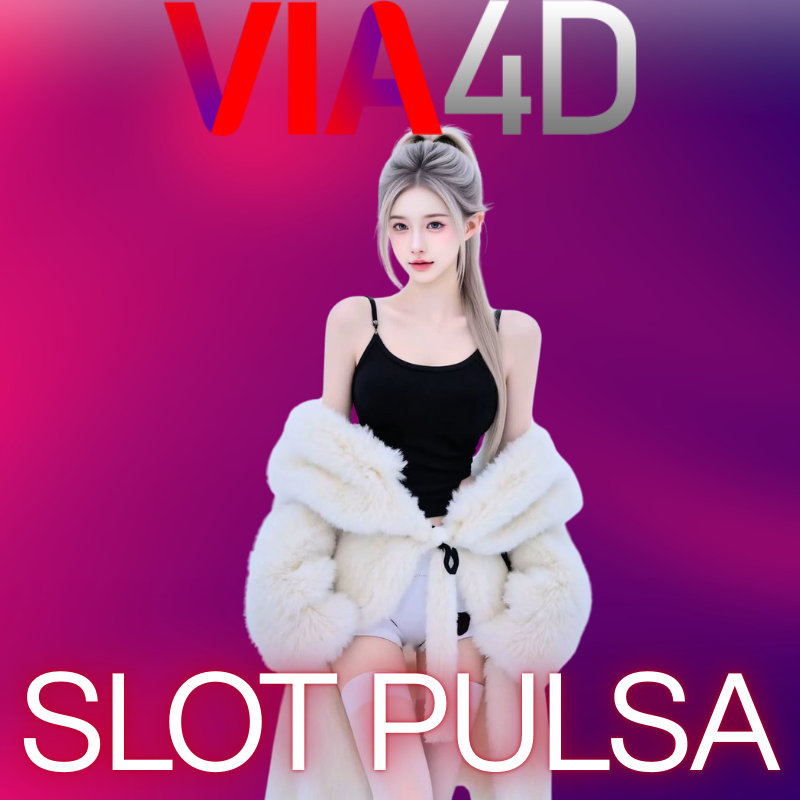 VIA4D : Slot Deposit Pulsa Terpercaya Minimal Deposit 5000 Tanpa Potongan Paling Murah Di Indonesia